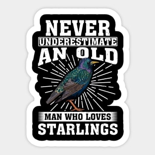 Never Underestimate An Old Man Who Loves Starlings Sticker